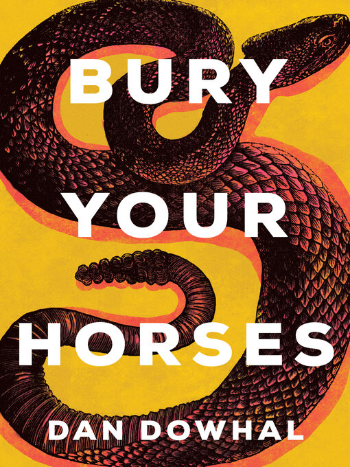 Title details for Bury Your Horses by Dan Dowhal - Available
